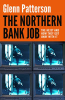 The Northern Bank Job : The Heist and How They Got Away with It-9781035917969