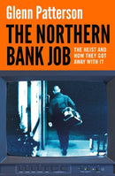 The Northern Bank Job : The Heist and How They Got Away with It-9781035917976