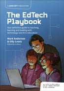 EdTech Playbook: Your Definitive Guide to Teaching, Learning and Leading with Technology and AI in Education