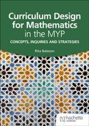 Curriculum Design for Mathematics in the MYP : Concepts, inquiries and strategies-9781036005634