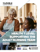 Health T Level: Supporting the Adult Nursing Team : Occupational Specialism-9781036005689