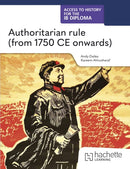 Access to History for the IB Diploma: Authoritarian rule (from 1750 CE onwards)-9781036014759
