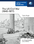 Access to History for the IB Diploma: The US Civil War (1840–1877)