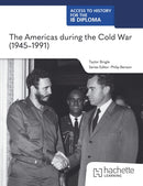 Access to History for the IB Diploma: The Americas during the Cold War (1945-1991)-9781036014803