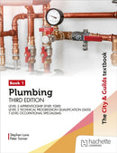City & Guilds Textbook: Plumbing Book 1, Third Edition: For the Level 3 Apprenticeship (9189, 9289), Level 2 Technical Progression Qualification (2602) & T Level Occupational Specialisms