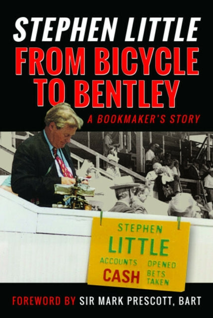From Bicycle to Bentley, A Bookmaker''s Story