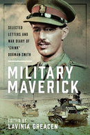 Military Maverick : Selected Letters and War Diary of 'Chink' Dorman-Smith-9781036102272