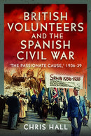 British Volunteers and the Spanish Civil War : "The Passionate Cause," 1936-39-9781036102371
