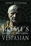 Rome''s Greatest Emperor: Vespasian