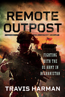 Remote Outpost : Fighting with the US Army in Afghanistan-9781036103248