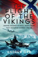 The Flight of the Vikings : Daring Escapes in Small Boats from Nazi-Occupied Norway, 1940-45-9781036103682