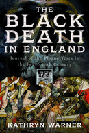The Black Death in England : Journal of the Plague Years in the Fourteenth Century-9781036104924