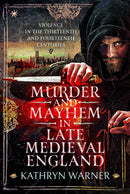 Murder and Mayhem in Late Medieval England
