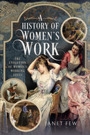 A History of Women's Work : The Evolution of Women's Working Lives-9781036105266