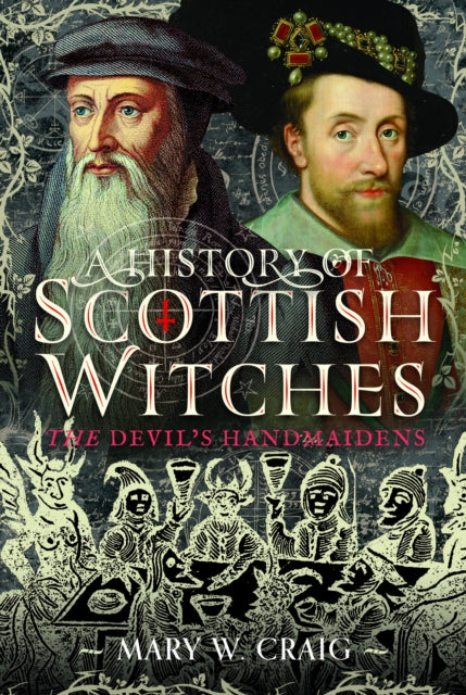 A History of Scottish Witches : The Devil's Handmaidens-9781036106317