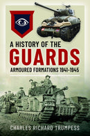 A History of the Guards Armoured Formations 1941-1945-9781036107888