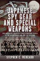 Japanese Spy Gear & Special Weapons : How Noborito's Scientists and Technicians Served in the Second World War and the Cold War-9781036107987