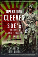 Operation Cleeves, SOEs Forgotten Wartime Tragedy in Thailand-9781036109790