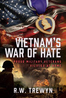 Vietnam's War of Hate : Proud Military Veterans Vilified at Home-9781036110048