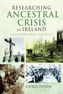 Researching Ancestral Crisis in Ireland : A Guide for Family Historians-9781036110376