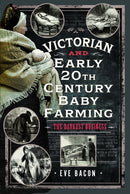 Victorian and Early 20th Century Baby Farming : The Darkest Business-9781036110567