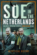 SOE in The Netherlands : The Special Operations Executive's Dutch Section in WW2-9781036110857