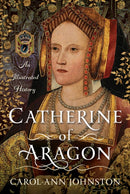 Catherine of Aragon : An Illustrated History-9781036111106