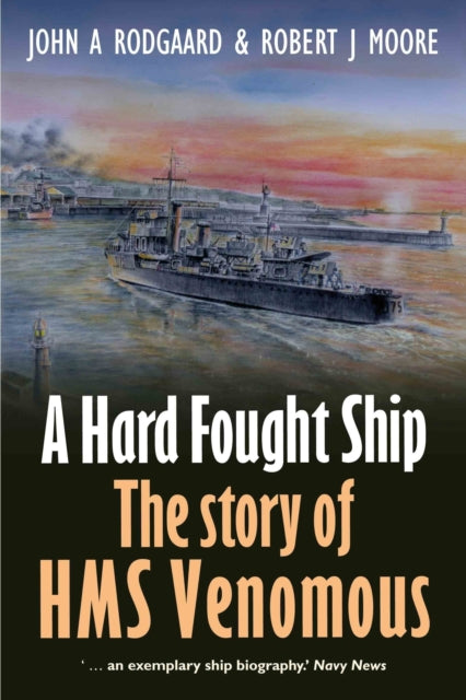 A Hard Fought Ship : The Story of HMS Venomous-9781036112349