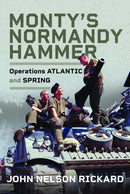 Monty's Normandy Hammer : Operations ATLANTIC and SPRING-9781036112479