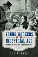 Young Workers of the Industrial Age : Child Labour in the 18th and 19th Centuries-9781036113834