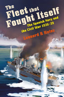 The Fleet that Fought Itself : The Spanish Navy and the Civil War 1936-39-9781036113988