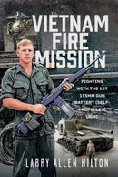 Vietnam Fire Mission : Fighting with the 1st 155mm Gun Battery (Self-Propelled), USMC-9781036114237