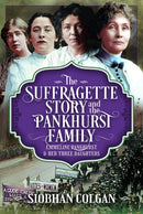 The Suffragette Story and the Pankhurst Family : Emmeline Pankhurst & Her Three Daughters-9781036116019