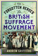 Forgotten Heroes of the British Suffrage Movement