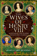 The Wives of Henry VIII : Rethinking the Stories Behind the Symbols-9781036116545