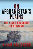 On Afghanistan's Plains : The Light Dragoons in Helmand 2006-2012-9781036116873