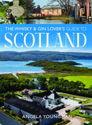 Whisky and Gin Lover''s Guide to Scotland