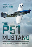 The P51 Mustang : From Tactical Superiority to Strategic Supremacy-9781036117801