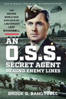 An O.S.S. Secret Agent Behind Enemy Lines : The Second World War Exploits of Lieutenant Leif Bangsboll-9781036119423
