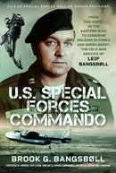 U.S. Special Forces Commando : From OSS Agent in the Eastern Bloc to Airborne Soldier in Korea and Green Beret: The Cold War Service of Leif Bangsboll-9781036119478