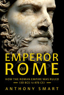 Emperor of Rome : How the Roman Empire Was Ruled (30 BCE to 476 CE)-9781036120856