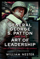 General George S. Patton and the Art of Leadership : One of America's Greatest Ever Generals-9781036120900