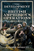 Development of British Amphibious Operations 1882-1914