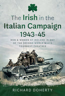 The Irish in the Italian Campaign, 1943-45 : Men and Women of Ireland in one of the Second World War's Toughest Theatres-9781036124083