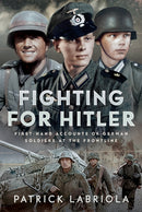 Fighting for Hitler : First-hand Accounts of German Soldiers at the Frontline-9781036124571