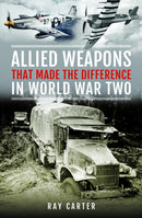 Allied Weapons That Made the Difference in World War Two-9781036124878