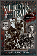 Murder On The Train : A Miscarriage of Justice in Edwardian Northumberland-9781036124922