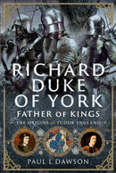 Richard Duke of York, Father of Kings : The Origins of Tudor England-9781036126117
