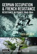 German Occupation & French Resistance : Resistance in France 1940-1944-9781036126261