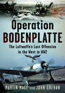 Operation Bodenplatte : The Luftwaffe's Last Offensive in the West in WW2-9781036126933